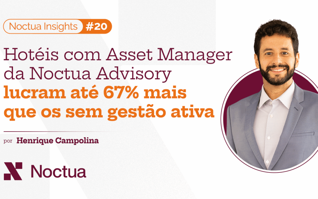 Hotéis com Asset Manager da Noctua Advisory lucram até 67% mais que os sem gestão ativa